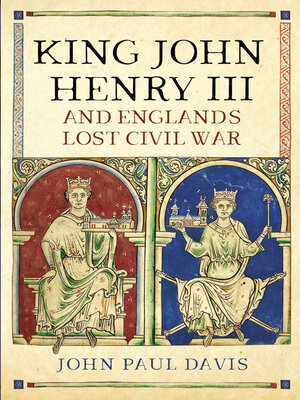 cover image of King John, Henry III and England's Lost Civil War